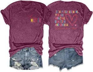 Mental Health Shirts for Women You Matter Tshirt Teacher Shirts to The Person Behind Me Shirt Positive Tee Top
